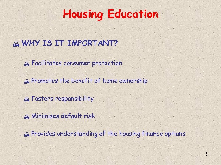 Housing Education H WHY IS IT IMPORTANT? H Facilitates consumer protection H Promotes the