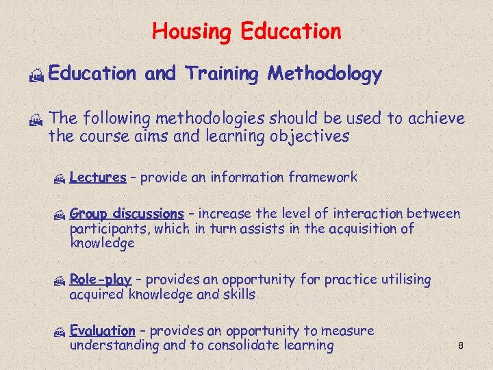 Housing Education H and Training Methodology The following methodologies should be used to achieve