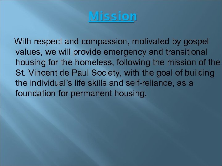 Mission With respect and compassion, motivated by gospel values, we will provide emergency and