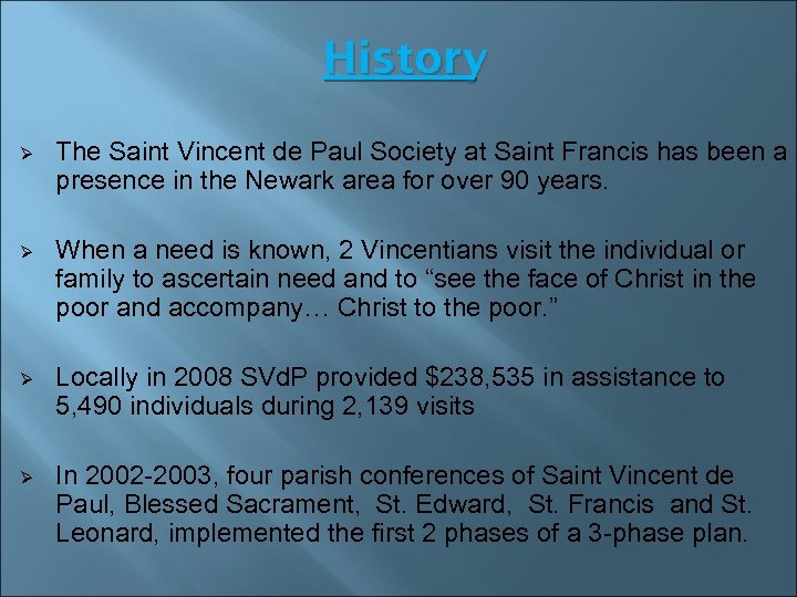 History Ø The Saint Vincent de Paul Society at Saint Francis has been a