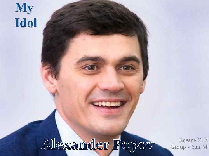 My Idol Alexander Popov Kesaev Z. E Group - 6211 M 