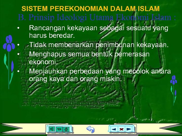 SISTEM PEREKONOMIAN DALAM ISLAM B. Prinsip Ideologi Utama Ekonomi Islam : • • Rancangan