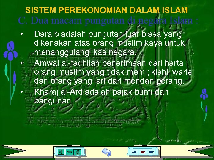 SISTEM PEREKONOMIAN DALAM ISLAM C. Dua macam pungutan di negara Islam : • •