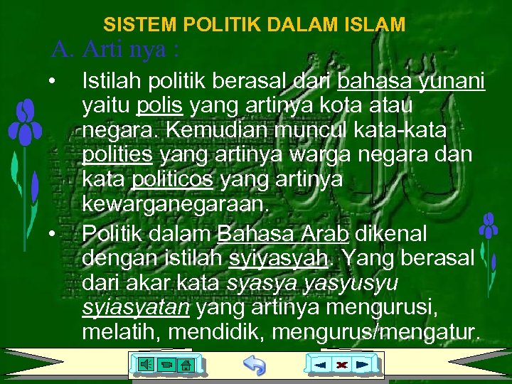 SISTEM POLITIK DALAM ISLAM A. Arti nya : • • Istilah politik berasal dari