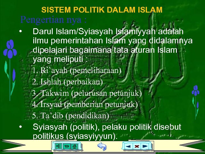 SISTEM POLITIK DALAM ISLAM Pengertian nya : • • Darul Islam/Syiasyah Islamiyyah adalah ilmu
