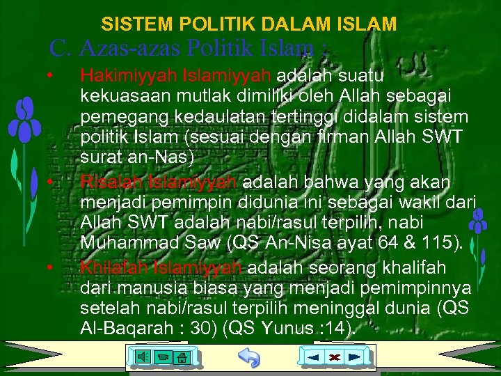 SISTEM POLITIK DALAM ISLAM C. Azas-azas Politik Islam : • • • Hakimiyyah Islamiyyah