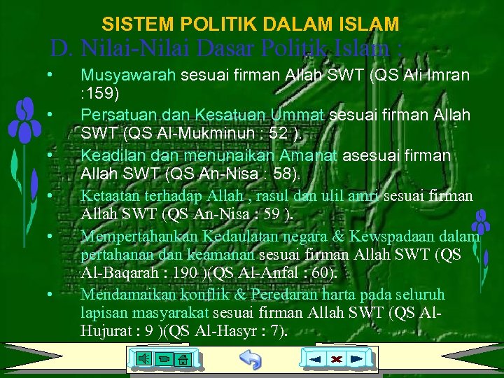 SISTEM POLITIK DALAM ISLAM D. Nilai-Nilai Dasar Politik Islam : • • • Musyawarah