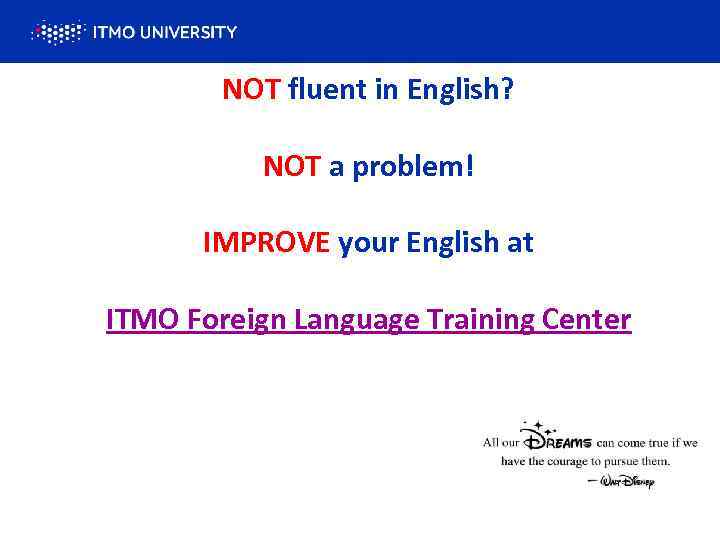 Selection of high quality partners NOT fluent in English? NOT a problem! IMPROVE your