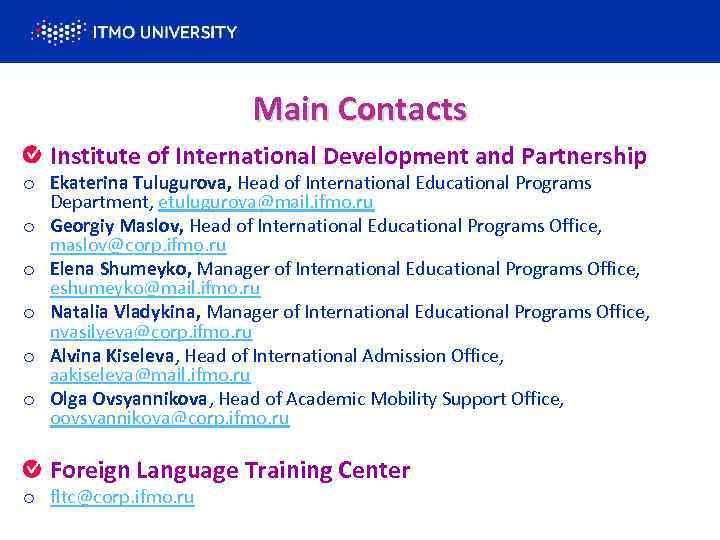 Main Contacts Institute of International Development and Partnership o Ekaterina Tulugurova, Head of International