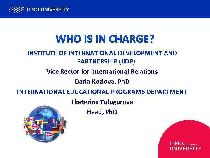 INSTITUTE OF INTERNATIONAL DEVELOPMENT AND PARTNERSHIP (IIDP) Vice Rector for International Relations Daria Kozlova,