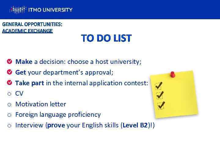 o o Make a decision: choose a host university; Get your department’s approval; Take