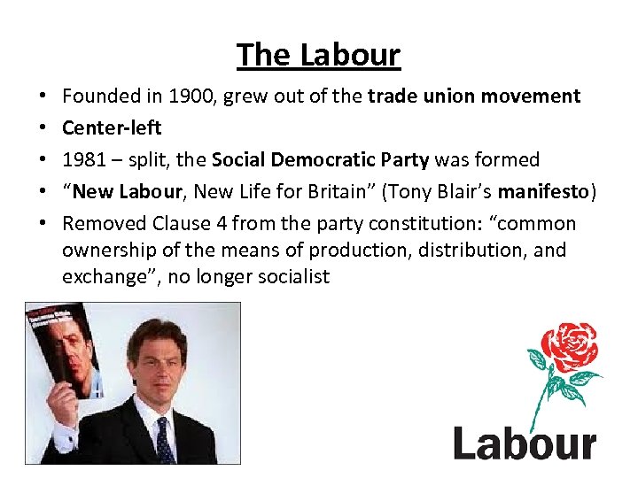 The Labour • • • Founded in 1900, grew out of the trade union