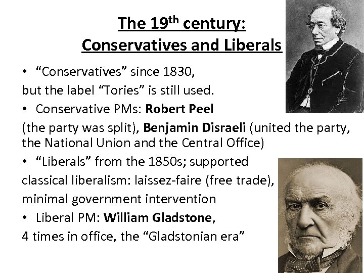 The 19 th century: Conservatives and Liberals • “Conservatives” since 1830, but the label
