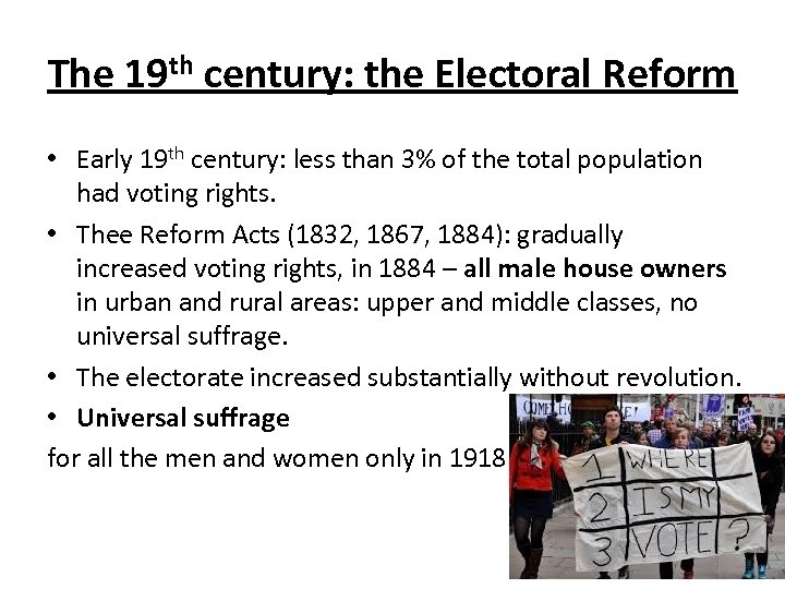 The 19 th century: the Electoral Reform • Early 19 th century: less than
