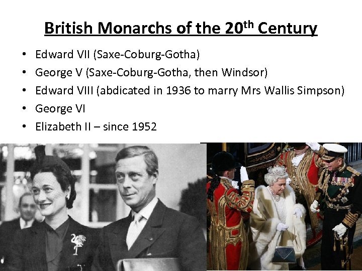 British Monarchs of the 20 th Century • • • Edward VII (Saxe-Coburg-Gotha) George