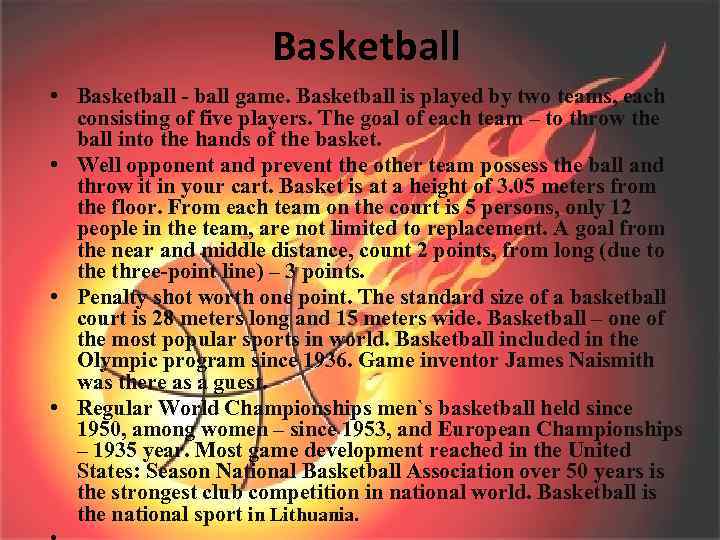 Basketball • Basketball - ball game. Basketball is played by two teams, each consisting