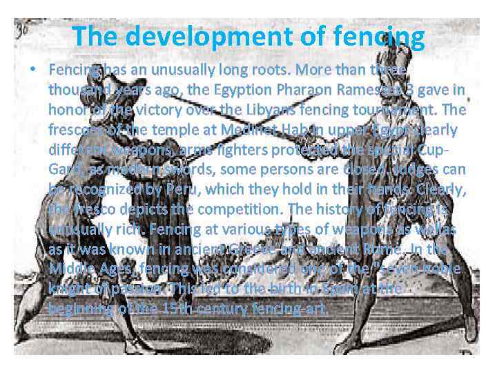 The development of fencing • Fencing has an unusually long roots. More than three