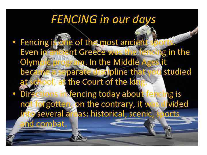 FENCING in our days • Fencing is one of the most ancient sports. Even