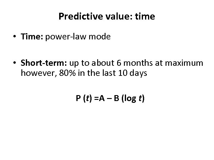 Predictive value: time • Time: power-law mode • Short-term: up to about 6 months