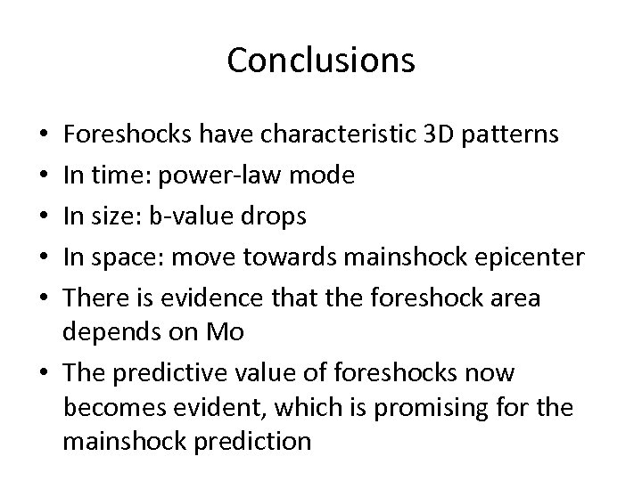 Conclusions Foreshocks have characteristic 3 D patterns In time: power-law mode In size: b-value