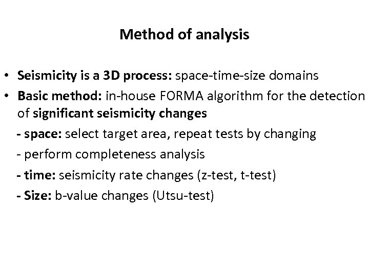 Method of analysis • Seismicity is a 3 D process: space-time-size domains • Basic