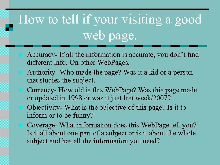 How to tell if your visiting a good web page. n n n Accuracy-
