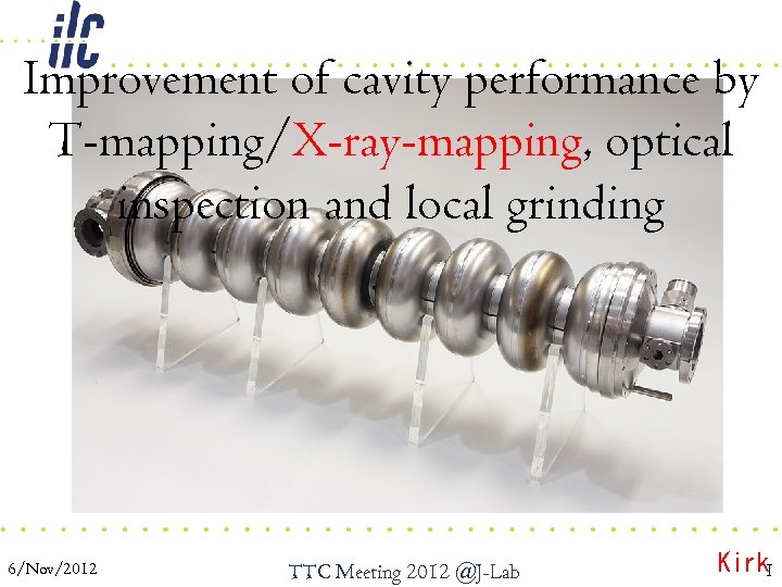 Improvement of cavity performance by T-mapping/X-ray-mapping, optical inspection and local grinding 6/Nov/2012 TTC Meeting