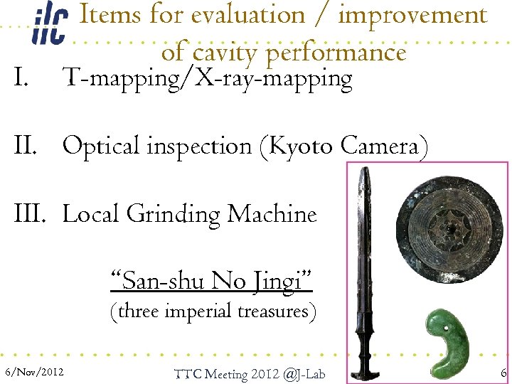 I. Items for evaluation / improvement of cavity performance T-mapping/X-ray-mapping II. Optical inspection (Kyoto