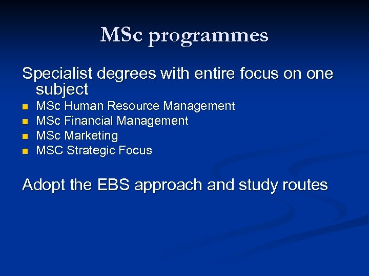 MSc programmes Specialist degrees with entire focus on one subject n n MSc Human