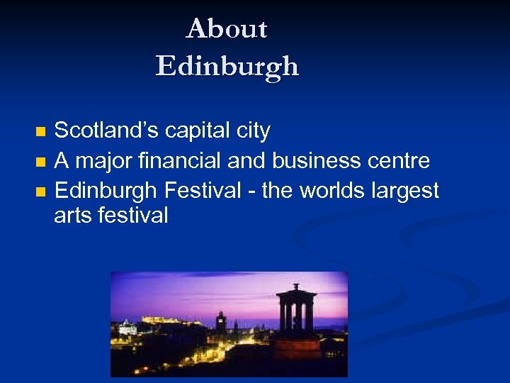 About Edinburgh n n n Scotland’s capital city A major financial and business centre