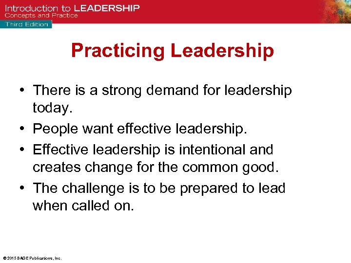 Practicing Leadership • There is a strong demand for leadership today. • People want
