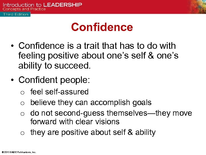 Confidence • Confidence is a trait that has to do with feeling positive about