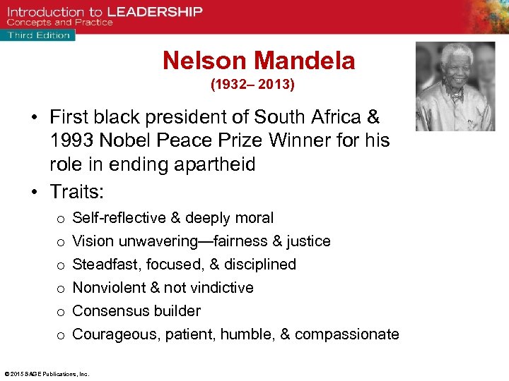 Nelson Mandela (1932– 2013) • First black president of South Africa & 1993 Nobel