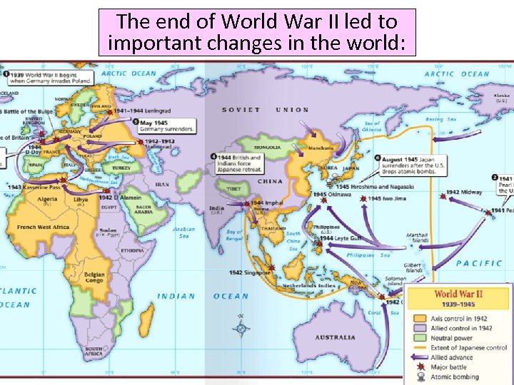The end of World War II led to important changes in the world: 