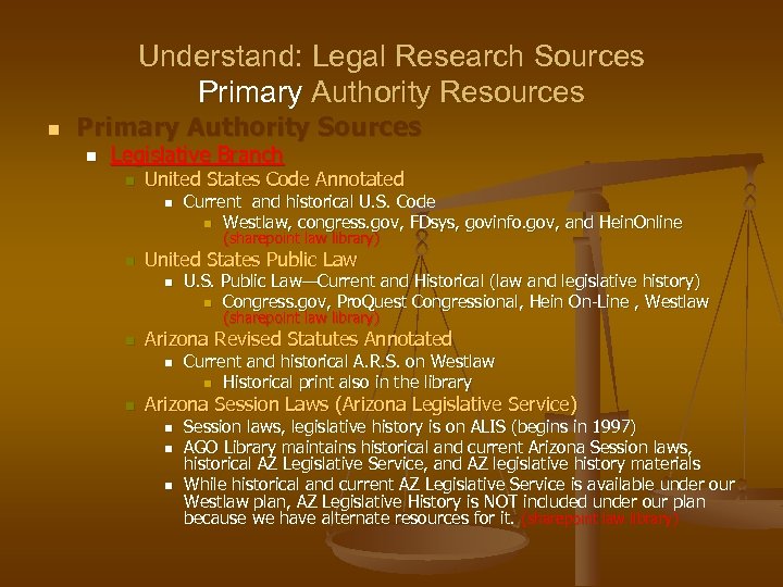 Understand: Legal Research Sources Primary Authority Resources n Primary Authority Sources n Legislative Branch