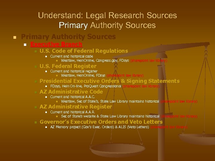 Understand: Legal Research Sources Primary Authority Sources n Executive Branch n U. S. Code