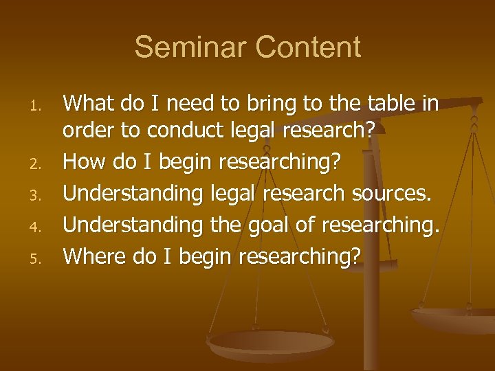 Seminar Content 1. 2. 3. 4. 5. What do I need to bring to