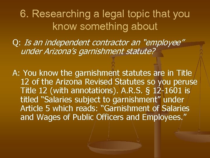 6. Researching a legal topic that you know something about Q: Is an independent