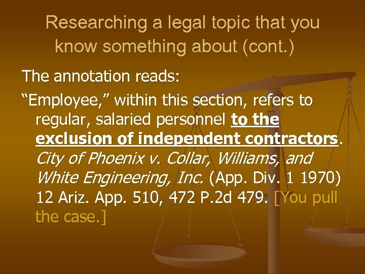 Researching a legal topic that you know something about (cont. ) The annotation reads: