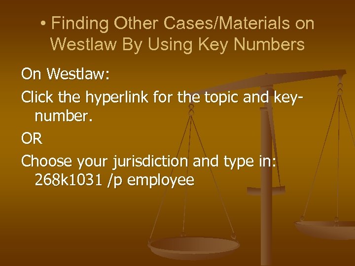  • Finding Other Cases/Materials on Westlaw By Using Key Numbers On Westlaw: Click