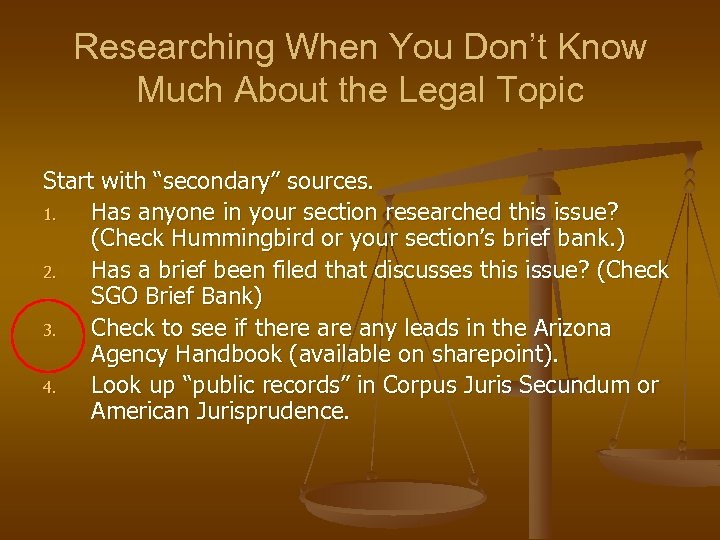 Researching When You Don’t Know Much About the Legal Topic Start with “secondary” sources.