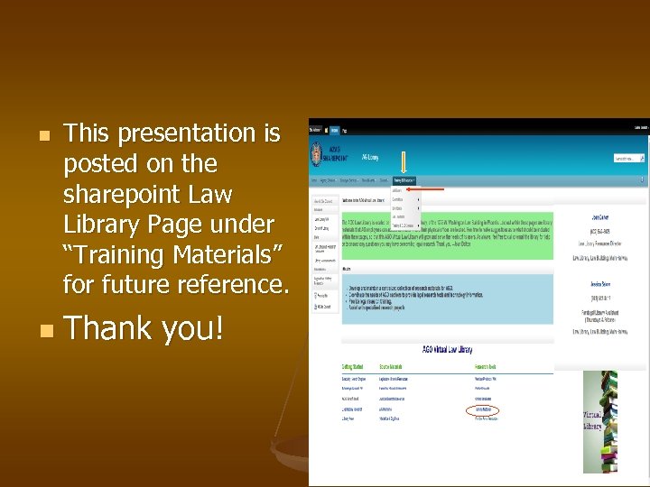 n n This presentation is posted on the sharepoint Law Library Page under “Training