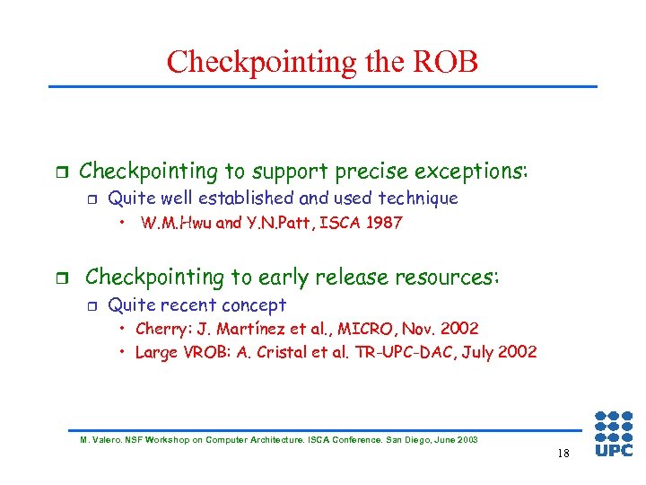 Checkpointing the ROB r Checkpointing to support precise exceptions: r Quite well established and