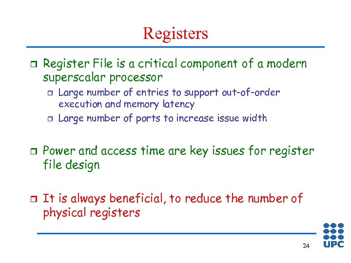 Registers r Register File is a critical component of a modern superscalar processor r