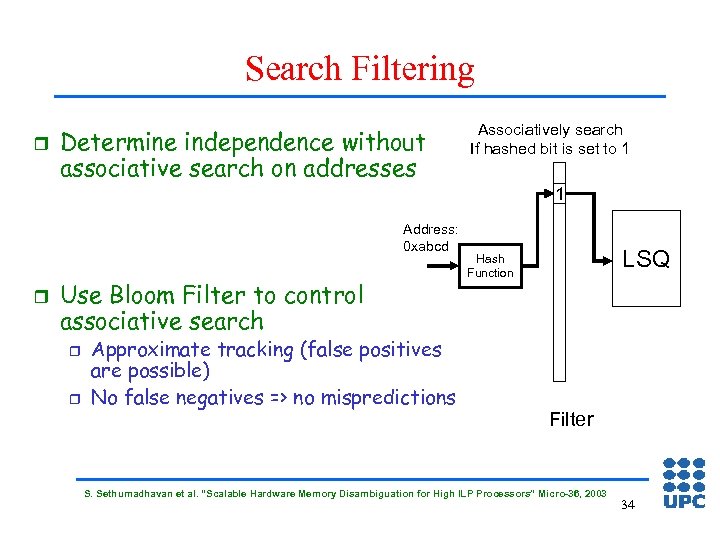 Search Filtering r Determine independence without associative search on addresses Associatively search If hashed