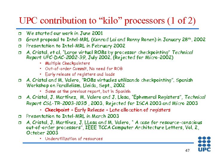 UPC contribution to “kilo” processors (1 of 2) r r We started our work