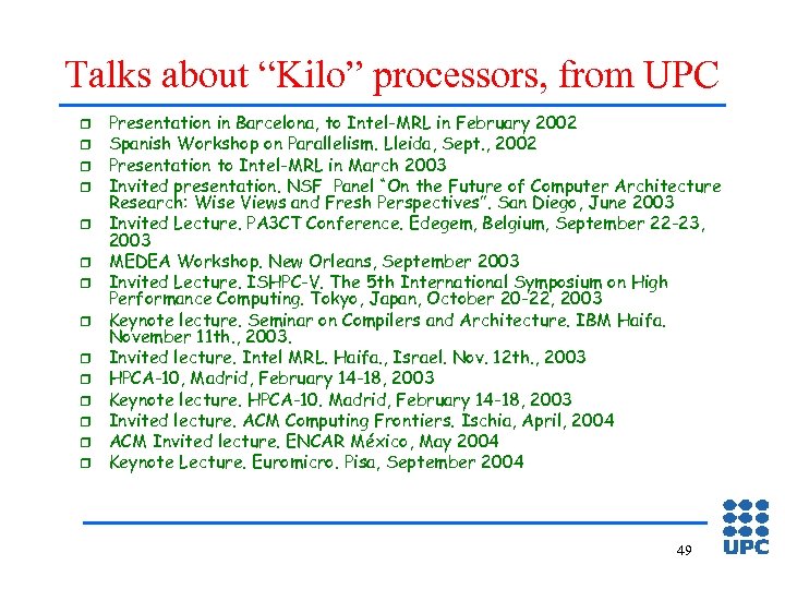 Talks about “Kilo” processors, from UPC r r r r Presentation in Barcelona, to