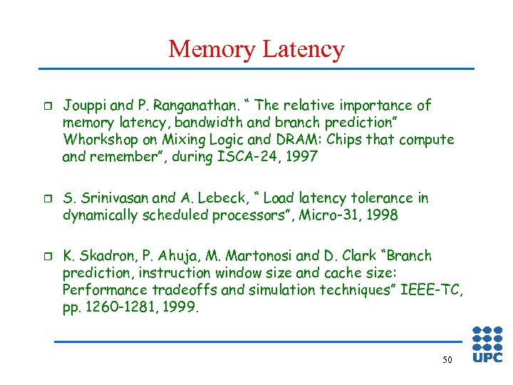 Memory Latency r r r Jouppi and P. Ranganathan. “ The relative importance of