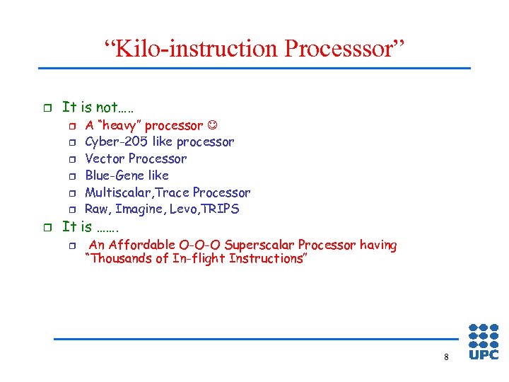 “Kilo-instruction Processsor” r It is not…. . r r r r A “heavy” processor