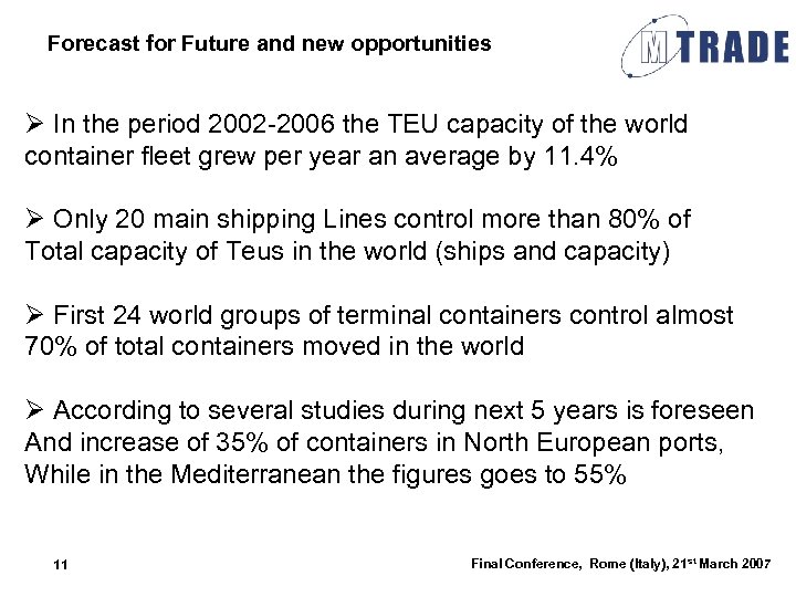 Forecast for Future and new opportunities Ø In the period 2002 -2006 the TEU
